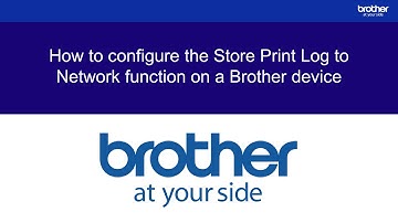 How to configure the Store Print Log to Network function on a Brother device