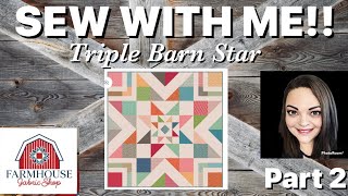 Sew with me! Triple Barn Star Quilt from Farmhouse Fabric Shop - Part 2