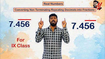 IX Class (AP/TS State/CBSE)  Real Numbers - Converting Decimals to Fraction - LM - 209