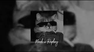 mood x replay _ speed up & reverb (tiktok version)