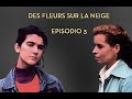 Des Fleurs Sur La Neige | Episodio 3 (Subtítulos en español)