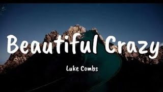 Luke Combs - Beautiful Crazy (Lyrics)