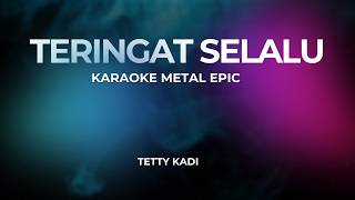 Download Lagu TERINGAT SELALU (KARAOKE) Metal Epic MP3