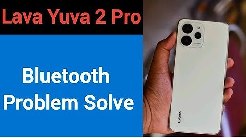 Lava Yuva 2 Pro me bluetooth problem solve kaise kare,How to fix bluetooth problem in Lava Yuva