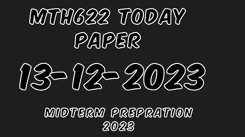 MTH622 current paper 2023||13-12-2023 midterm exam||maths with iqra hafsa