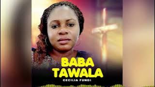 Baba Tawala By Cecilia Fundi(Official Music Audio)