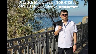 Mkrtich Mkrtchyan - TORNIKS // Official Music Video //  █▬█ █ ▀█▀