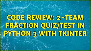 Code Review: 2-team fraction quiz/test in Python 3 with Tkinter