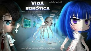 ||Мини-Фильм|| •Роботизированная жизнь - Vida Robótica• ~НА РУССКОМ~ [Gacha Club + Gacha Life]