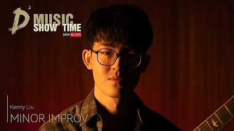 KENNY LIU  Minor Improv - D2 MUSIC SHOW TIME