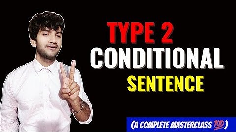 TYPE 2 CONDITIONAL SENTENCE masterclass in English