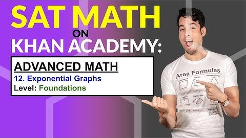 SAT Math on Khan Academy: Exponential Graphs (Foundations)