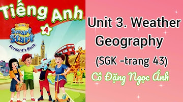 Tiếng Anh lớp 4 i-learn smart start | Unit 3. Weather | Geography | Trang 43 | Cô Đặng Ngọc Ánh