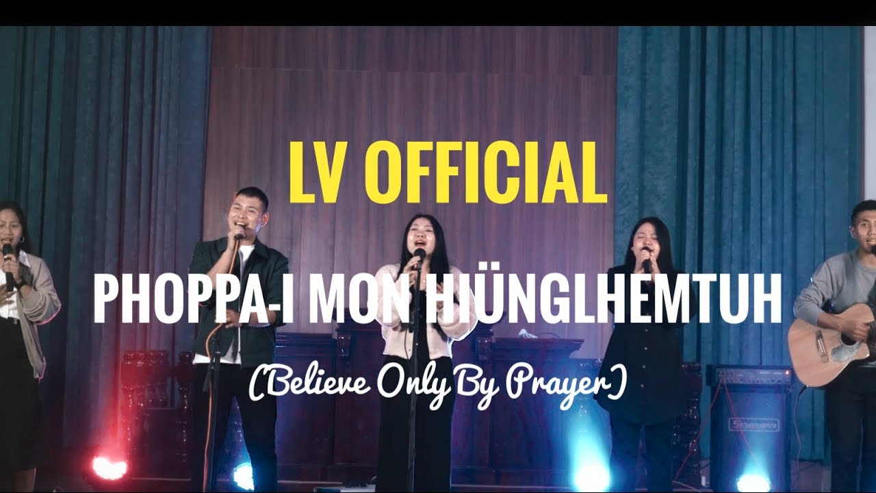 Phoppa i Mon Hinglhemtuh  LV Official  Original  Phom Gospel Song  Believe Only By Prayer