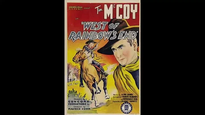 TIM MCCOY STARRING IN; "WEST OF RAINBOW'S END". A ...