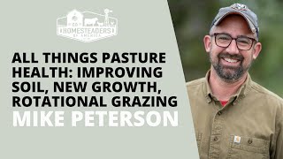 All Things Pasture Health: Improving Soil, New Growth, Rotational Grazing | Mike of Kinloch Farm by Homesteaders of America 1,414 views 2 months ago 37 minutes