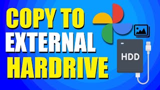 How To Copy Google Photos To External Hard Drive Step-By-Step Guide