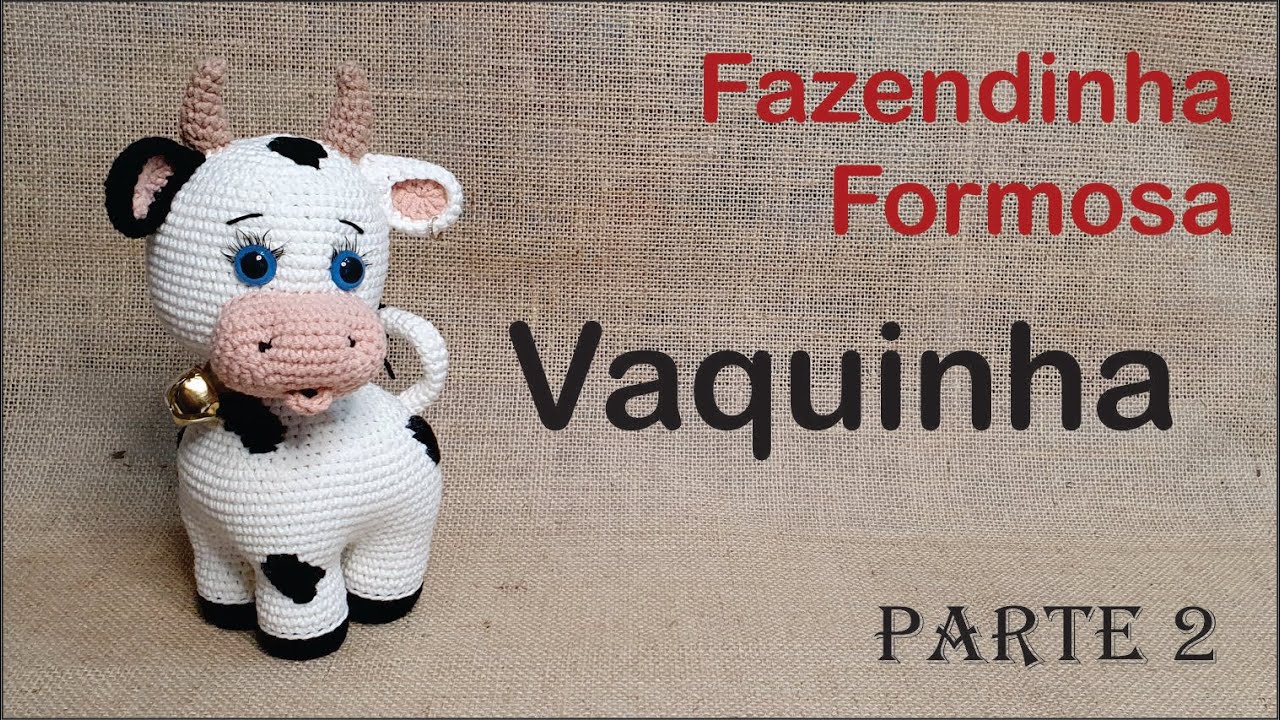 Fazendinha Formosa - VAQUINHA (26 cm) PARTE 2
