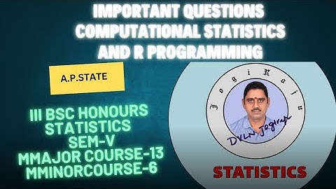 III BSc Hons Statistics Sem V Important Questions of Computational Statistics and R Programming