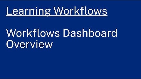 Learning Workflows: Workflows Dashboard Overview