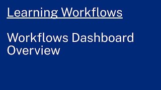 Learning Workflows: Workflows Dashboard Overview