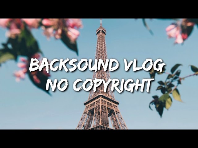 Backsound Vlog Santai | Untuk Video Traveling Dan Wisata No Copyright | No Copyright class=