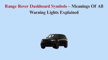Range Rover Dashboard Symbols – Meanings Of All Warning Lights Explained