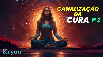 🔴 KRYON  |  CANALIZAÇÃO DA CURA  – P 2”  |  Kryon Serviço Magnético
