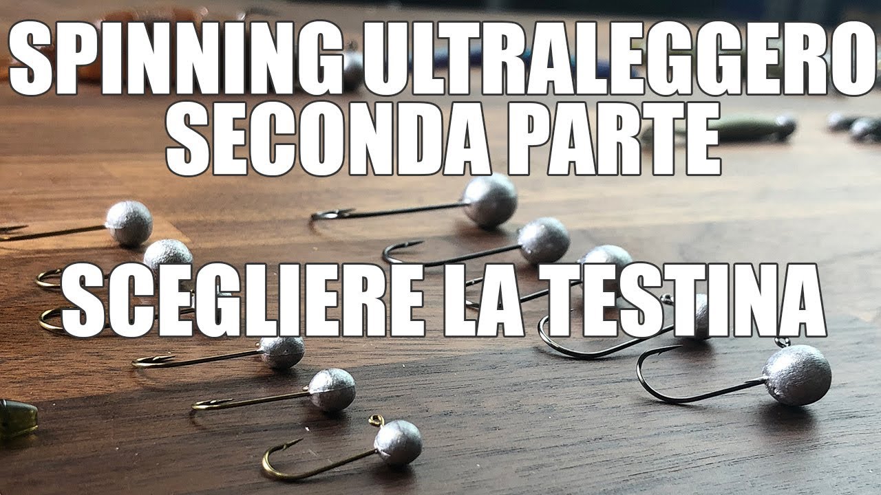 Pescare a spinning  ultra leggero (light game): seconda parte - le testine piombate ( Jig Head )