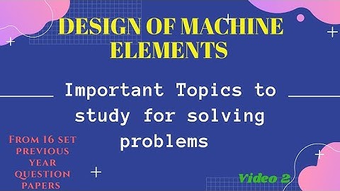DESIGN OF MACHINE ELEMENTS | PATTERN OF PROBLEMS ASKED