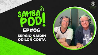 SambaPod! - EP #06 - Sergio Naidin e Odilon Costa