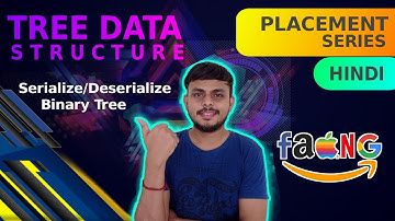 Tree Data Structure | Lecture 7 -  Serialize and Deserialize Binary Tree