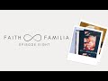 Faith and familia episode eight