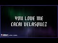 Cacai Velasquez - You Love Me (Lyric Video)