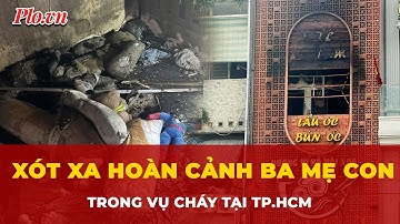 Xót xa hoàn cảnh ba mẹ con tử vong trong vụ cháy quán ăn tại TP.HCM | Tin nhanh