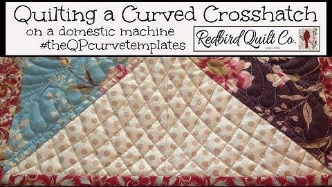 Domestic Machine Quilting a Curved Crosshatch with The QP Curve Templates