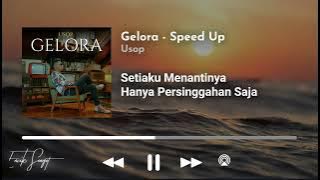 Gelora (Speed Up) By Usop