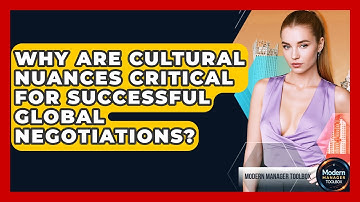 Why Are Cultural Nuances Critical For Successful Global Negotiations? - Modern Manager Toolbox