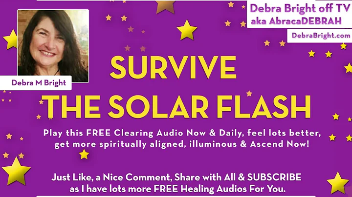 FREE SURVIVE THE SOLAR FLASH Healing Audio - Debra...
