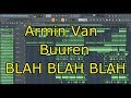 Armin Van Buuren - BLAH BLAH BLAH (FL STUDIO Remake) FREE FLP Armando Senko