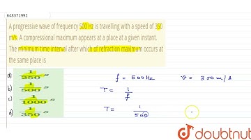 A progressive wave of frequency 500 Hz is travelling with a speed of 350 m/s. A compressional ma...