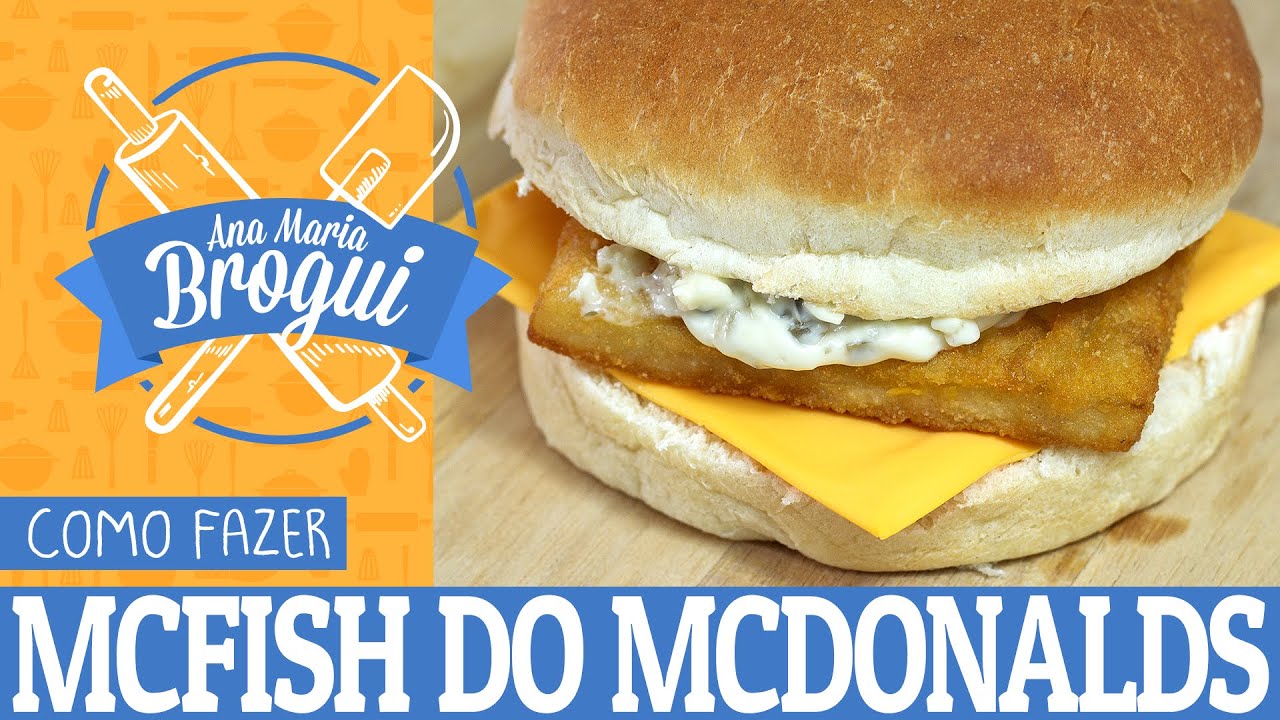 COMO FAZER O MCFISH DO MCDONALDS ANA MARIA BROGUI # 76
