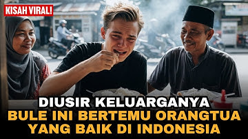DIUSIR ORANG TUANYA, BULE INI TEMUKAN KELUARGA SEJATI DI INDONESIA !