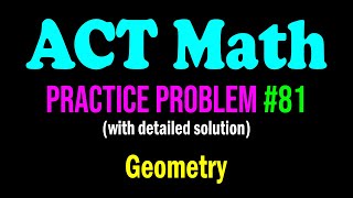 ACT Math Practice Problem #81 - A Simple Problem From Geometry | ACT Math