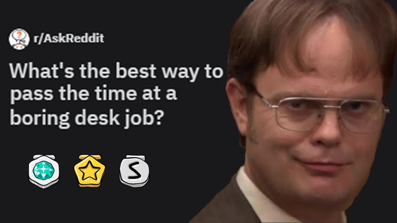Fun Things To Do At A Boring Desk Job r/AskReddit Top
