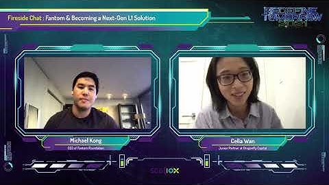 Fantom & Becoming a Next-Gen L1 Solution Michael Kong & Celia Wan