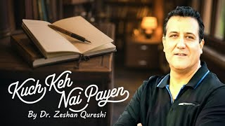 Kuch Kah Nahi Payein - A Soulful Versstyle Song | Dr. Zeshan Qureshi | Produced by Sami Khan