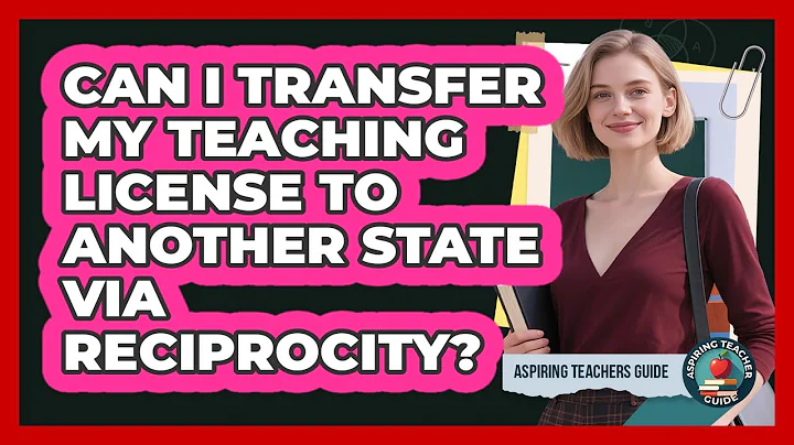 Can I Transfer My Teaching License To Another State Via Reciprocity? - Aspiring Teacher Guide