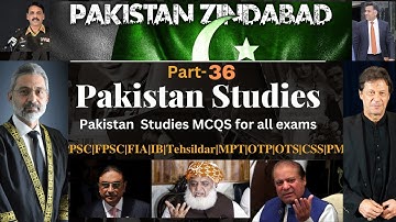Pakistan studies mcq lecture P-36| PPSC FPSC Tehsildar FIA ASF NTS IB