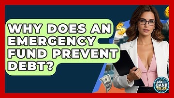 Why Does An Emergency Fund Prevent Debt? - Ask Your Bank Teller